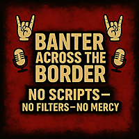 Banter Across the Border