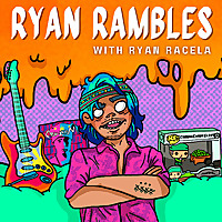 Ryan Rambles with Ryan Racela
