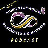 Aging Re-Imagined Podcast