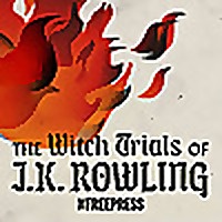 The Witch Trials of J.K. Rowling