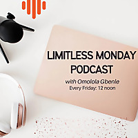 LimitlessMonday with Omolola Gbenle 