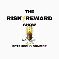 The Risk-Reward Show With Petrucci and Sommer