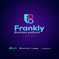 Frankly Business Podcast