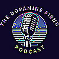 The Dopamine Fiend Podcast