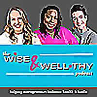 The Wise and Well-thy Podcast