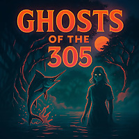 Ghosts of the 305