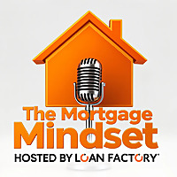 The Mortgage Mindset: Real Stories and Proven Strategies from Top Loan Officers