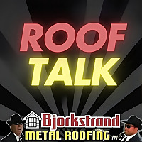 Roof Talk: Bjorkstrand Metal Roofing
