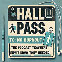 The teacherhallpass's Podcast