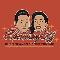 Showing Off with Brian Newman & Angie Pontani