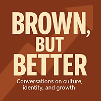 The Brown, But Better Podcast