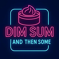 Dim Sum And Then Some