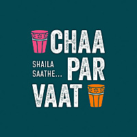 Chaa Par Vaat™ (Talk Over Tea)