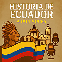 Historia Ecuador a Dos VOCES