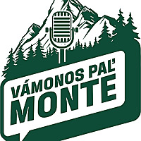 Vamonos Pal'monte Podcast 