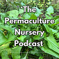 The Permaculture Nursery Podcast