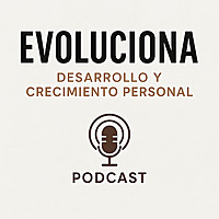 EVOLUCIONA: DESARROLLO Y CRECIMIENTO PERSONAL 