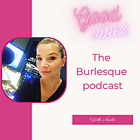The Burlesque podcast - Everyone deserves to be a Showgirl 