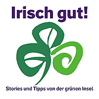 Irisch gut! Stories und Tipps von der grünen Insel