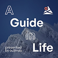 A Guide in Life - The Outmap Podcast
