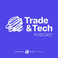 Trade & Tech Podcast by Gaia Dynamics
