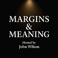 Margins & Meaning with John Wilson