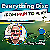 Everything Disc (From Pain To Play) W/ Dr. Troy Dreiling