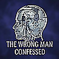 The Wrong Man Confessed