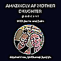 Amazingly AF Mother Daughter Podcast