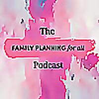 The Family Planning for All Podcast