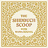 The Shidduch Scoop with Mama Rochel
