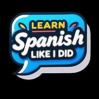 Learn Spanish Like I Did