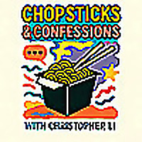 Chopsticks & Confessions with Christopher Li