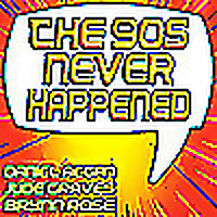 The 90s Never Happened