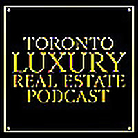 Toronto Luxury Real Estate Podcast