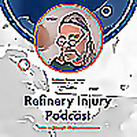 The Refinery Injury Podcast