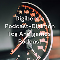 Digibeetle Podcast-Digimon Tcg And games Podcast