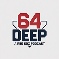 64 Deep: A Red Sox Podcast