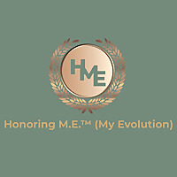 Honoring M.E.™️ (My Evolution) Podcast