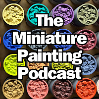 The Miniature Painting Podcast