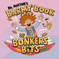 Mr Morton's Barmy Book of Bonkers Bits: Funny Bedtime Stories for Kids