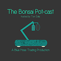 The Bonsai Pot-cast