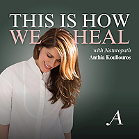 This Is How We Heal with Anthia Koullouros