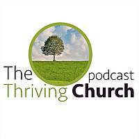 The Thriving Church Podcast