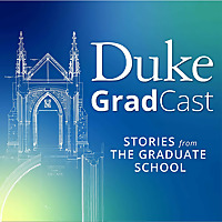 Duke GradCast: Stories from The Graduate School