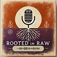 Rooted in Raw Podcast