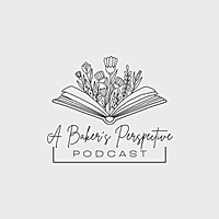 A Baker's Perspective Podcast