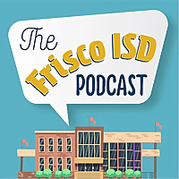 The Frisco ISD Podcast