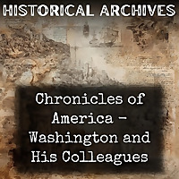 Chronicles of America - Washington and His Colleagues