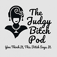 The Judgy Bitch Pod